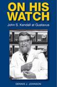 On His Watch  John S Kendall At Gustavus
