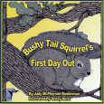 Bushy Tail Squirrels First Day Out