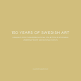 150 Years Of Swedish Art