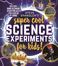 Steve Spangler's Super Cool Science Experiments for Kids